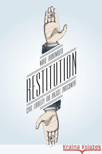 Restitution: Civil Liability for Unjust Enrichment Ward Farnsworth 9780226144023 University of Chicago Press - książka