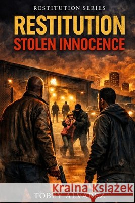 Restitution: Stolen Innocence Alvarez, Tobey 9798248622504 Independently Published - książka