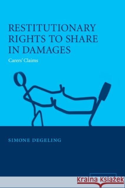 Restitutionary Rights to Share in Damages: Carers' Claims Degeling, Simone 9780521036962 Cambridge University Press - książka