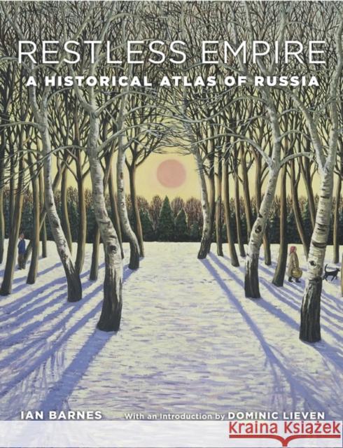 Restless Empire: A Historical Atlas of Russia Barnes, Ian 9780674504677 John Wiley & Sons - książka