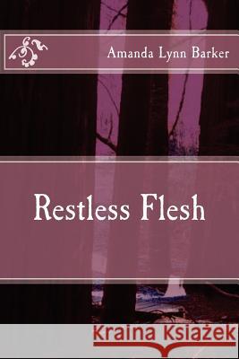 Restless Flesh Amanda Lynn Barker 9781475170733 Createspace - książka