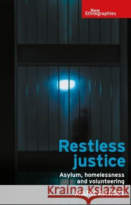 Restless Justice: Asylum, Homelessness and Volunteering Mark Rainey 9781526145543 Manchester University Press - książka