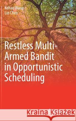 Restless Multi-Armed Bandit in Opportunistic Scheduling Kehao Wang Lin Chen 9783030699581 Springer - książka