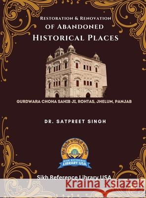 Restoration & Renovation of Abandoned Historical Places Satpreet Singh   9781737553250 Sikh Reference Library USA - książka