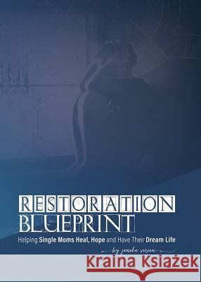 Restoration Blueprint: Helping Single Moms Heal, Hope, and Have their Dream Life Vereen, Jameka 9780998427140 Lilmae Publishing Company - książka