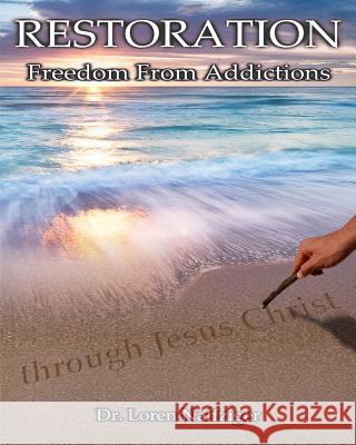 Restoration: Freedom from Addictions through Jesus Christ Loren Naffziger 9781615291601 Vision Publishing (Ramona, CA) - książka