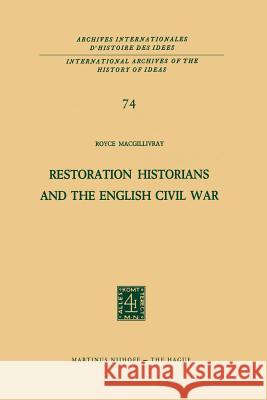 Restoration Historians and the English Civil War R. C. Macgillivray 9789401016278 Springer - książka