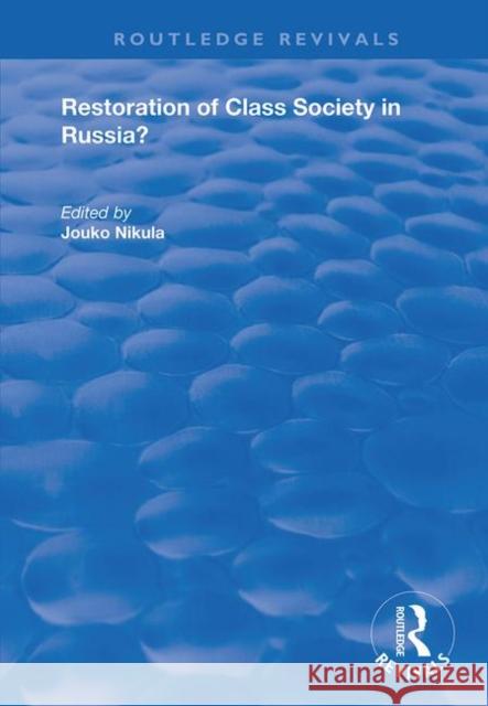 Restoration of Class Society in Russia? Jouko Nikula 9781138725539 Routledge - książka