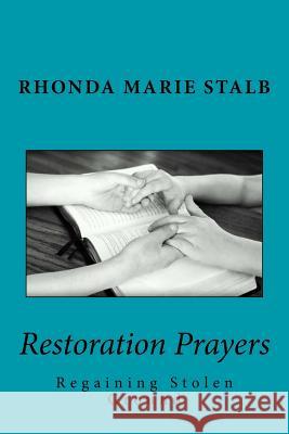 Restoration Prayers: Regaining Stolen Ground Rhonda Marie Stalb 9781519440914 Createspace Independent Publishing Platform - książka
