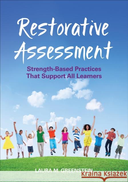 Restorative Assessment: Strength-Based Practices That Support All Learners Laura M. Greenstein 9781506390253 SAGE Publications Inc - książka