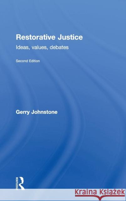 Restorative Justice : Ideas, Values, Debates Gerry Johnstone 9780415672658 Routledge - książka