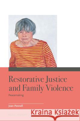 Restorative Justice and Family Violence: Peacemaking Joan Pennell 9789004729797 Brill Nijhoff - książka