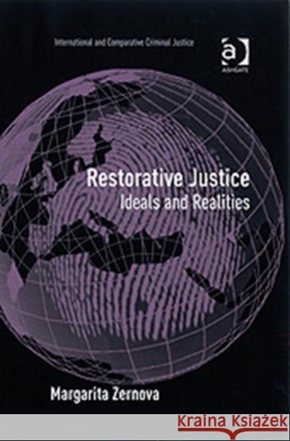 Restorative Justice: Ideals and Realities Zernova, Margarita 9780754670322 Ashgate Publishing Limited - książka