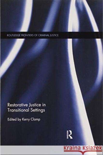 Restorative Justice in Transitional Settings Kerry Clamp 9780367597092 Routledge - książka