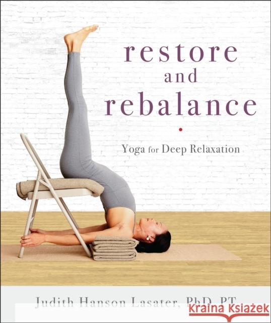 Restore and Rebalance: Yoga for Deep Relaxation Judith Hanson Lasater 9781611804997 Shambhala Publications Inc - książka