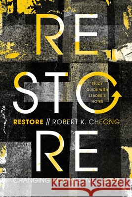 Restore: Changing How We Live and Love, Study Guide with Leader's Notes Cheong, Robert K. 9781645071099 New Growth Press - książka