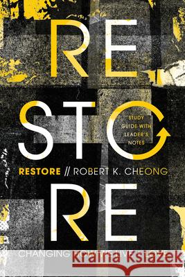 Restore: Changing How We Live and Love, Study Guide with Leader's Notes Cheong, Robert K. 9781645071099 New Growth Press - książka