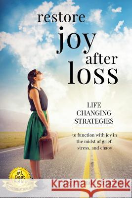 Restore Joy After Loss: Life changing strategies to function with joy in every day life in the midst of grief, stress and chaos Lucinda, Joy 9781982096786 Createspace Independent Publishing Platform - książka