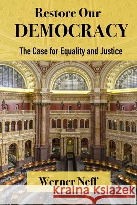 RESTORE OUR DEMOCRACY - The Case for Equality and Justice Werner Neff 9781649990891 Werner Neff - książka