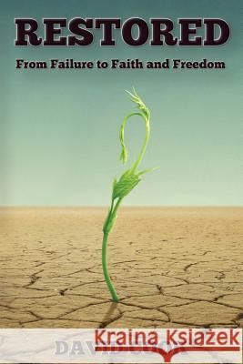 Restored: From Failure to Faith and Freedom David Cook 9781597555043 Advantage Inspirational - książka