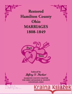 Restored Hamilton County, Ohio, Marriages, 1808-1849 VOLUME 2 ONLY: Volume 2 Only Jeffrey G Herbert 9780788446061 Heritage Books - książka