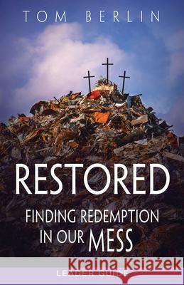 Restored Leader Guide: Finding Redemption in Our Mess Tom Berlin 9781501822940 Abingdon Press - książka