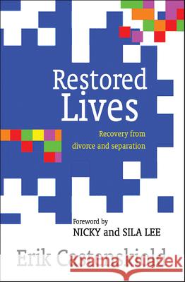 Restored Lives : Recovery from divorce and separation Erik Castenskiold 9780857214768 Monarch Books - książka