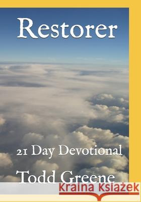 Restorer: 21 Day Devotional Todd Greene, Rose Bethard 9798536738320 Independently Published - książka
