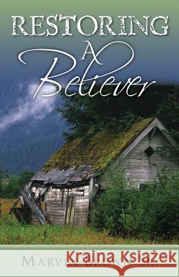 Restoring A Believer: Seven Steps to Restoration Brown Sr, Marvin 9781493692972 Createspace - książka