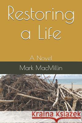 Restoring a Life Mark Macmillin 9780615666341 Narration Publishers - książka