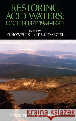 Restoring Acid Waters: Loch Fleet 1984-1990: Loch Fleet 1984-1990 Howells, G. 9781851666638 Elsevier Science & Technology - książka