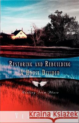 Restoring and Rebuilding A House Divided Vel Hobbs 9781594672071 Xulon Press - książka