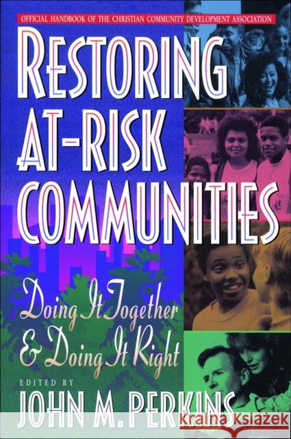 Restoring At-Risk Communities: Doing It Together and Doing It Right John M. Perkins 9780801054631 Baker Books - książka