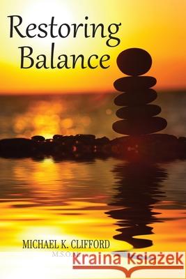 Restoring Balance Michael Keith Clifford 9781719024754 Createspace Independent Publishing Platform - książka