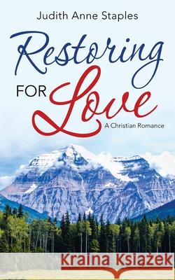 Restoring for Love: A Christian Romance Judith Anne Staples 9781664246898 WestBow Press - książka
