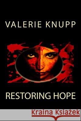 Restoring Hope: Restoring Hope Valerie D. Knupp Carrie Whit Hollie Zunun 9780989902908 Valerie D Knupp - książka