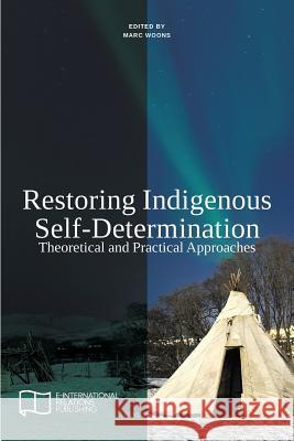 Restoring Indigenous Self-Determination: Theoretical and Practical Approaches (New Version) Marc Woons   9781910814031 E-International Relations - książka