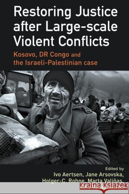 Restoring Justice after Large-scale Violent Conflicts Ivo Aertsen Jana Arsovska Holger-C Rohne 9780415627993 Routledge - książka