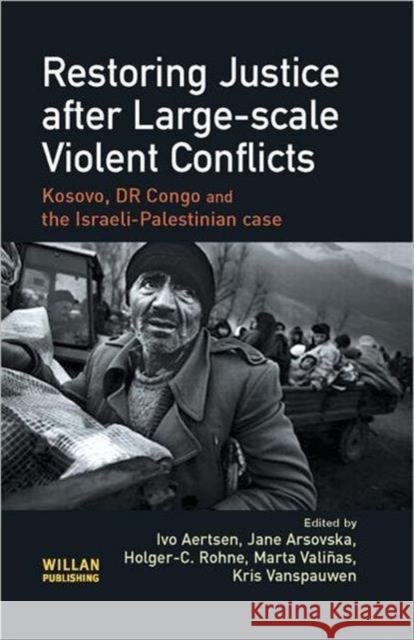 Restoring Justice After Large-Scale Violent Conflicts Aertsen, Ivo 9781843923022 WILLAN PUBLISHING - książka