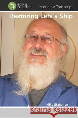Restoring Lehi's Ship Rick C Bennett Mike Stahlman Gospel Tangents Interview 9798366385800 Independently Published - książka