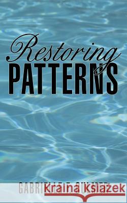 Restoring Patterns Gabrielle F Culmer 9781491790175 iUniverse - książka