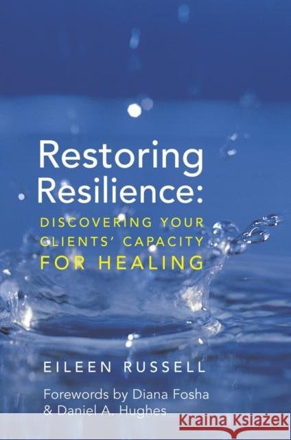 Restoring Resilience: Discovering Your Clients' Capacity for Healing Eileen Russell 9780393705713 WW Norton & Co - książka