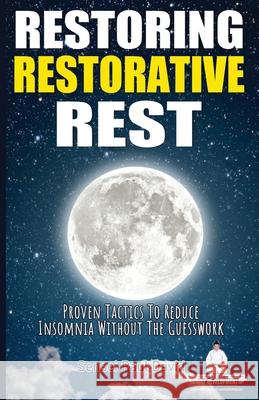 Restoring Restorative Rest: Proven Tactics To Reduce Insomnia Without The Guesswork Sensei Paul David 9781990106064 Sensei Publishing - książka