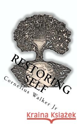 Restoring Self: Back 2 Your Roots Cornelius Walke 9781530580651 Createspace Independent Publishing Platform - książka