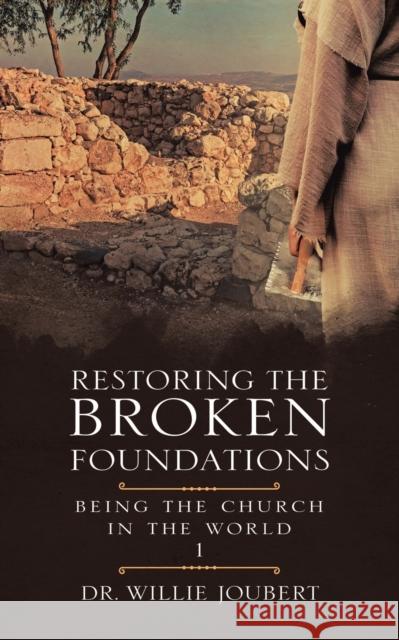 Restoring the Broken Foundations: Being the Church in the World Willie Joubert 9780228837466 Tellwell Talent - książka