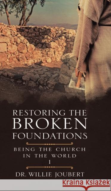 Restoring the Broken Foundations: Being the Church in the World Willie Joubert 9780228837473 Tellwell Talent - książka