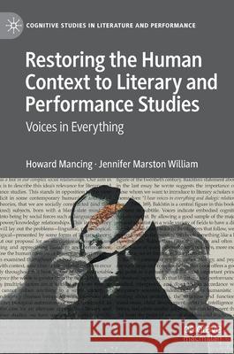 Restoring the Human Context to Literary and Performance Studies: Voices in Everything Mancing, Howard 9783030890773 Springer Nature Switzerland AG - książka