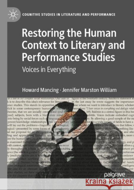 Restoring the Human Context to Literary and Performance Studies: Voices in Everything Howard Mancing Jennifer Marsto 9783030890803 Palgrave MacMillan - książka