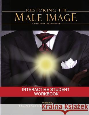 Restoring the Male Image Student Workbook Dr Alex O. Ellis Tomi Ingram Tomi Ingram 9780692259061 Simply Ellis - książka