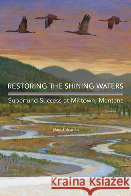 Restoring the Shining Waters: Superfund Success at Milltown, Montana David Brooks 9780806196398 University of Oklahoma Press - książka